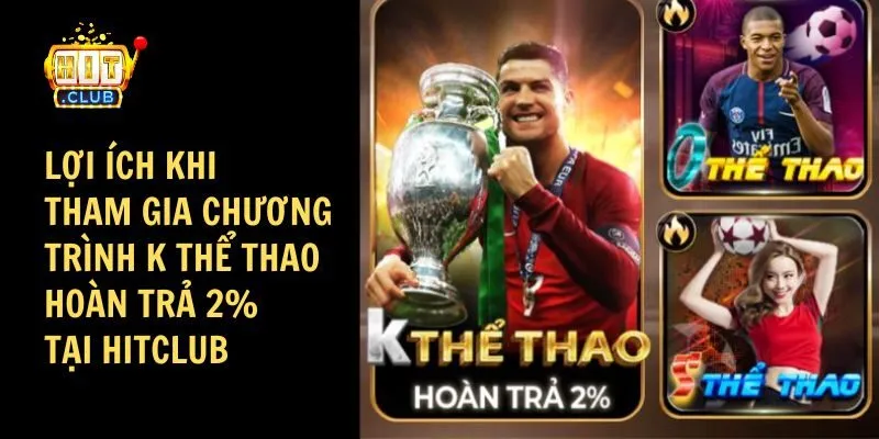 k the thao hoan tra 2 2 Lợi ích khi tham gia chương trình hoàn trả 2%