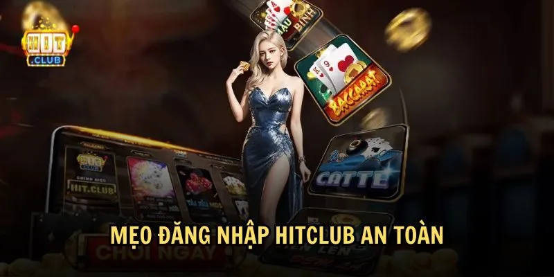 meo dang nhap hitclub Tham khảo một số mẹo để đăng nhập vào HitClub