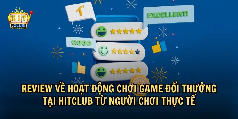 review ve hitclub Một số nhận xét chân thực từ người chơi của Hit Club