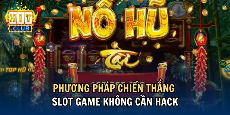 phuong phap Phương pháp chiến thắng slot game không cần hack