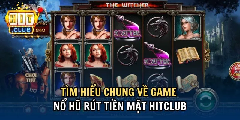 tim hieu chung 1 Tìm hiểu chung về game nổ hũ rút tiền mặt Hitclub
